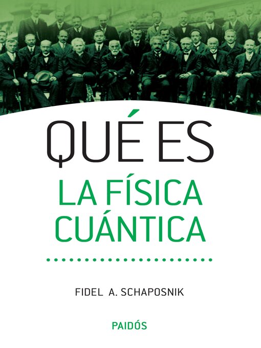 Title details for Qué es la física cuántica by Fidel Arturo Schaposnik - Available